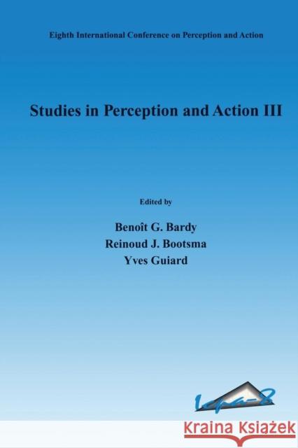 Studies in Perception and Action III: Eighth International Conference on Perception and Action, July 9-14, 1995, Marseille, France Bootsma, Reinoud J. 9781138983205 Routledge