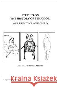 Studies on the History of Behavior: Ape, Primitive, and Child L. S. Vygotsky A. R. Luria Jane E. Knox 9781138983311 Psychology Press