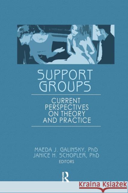 Support Groups: Current Perspectives on Theory and Practice Schopler, Janice H. 9781138983397