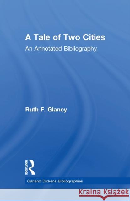 A Tale of Two Cities: An Annotated Bibliography Ruth F. Glancy 9781138983564 Routledge