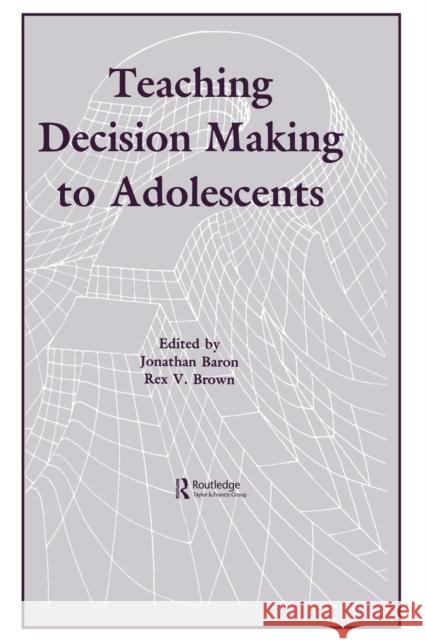 Teaching Decision Making to Adolescents Jonathan Baron Rex V. Brown 9781138983595 Routledge
