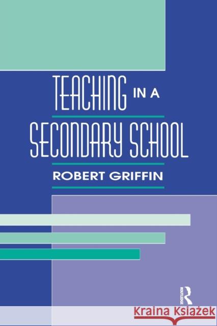 Teaching in a Secondary School Robert Griffin 9781138983700 Routledge