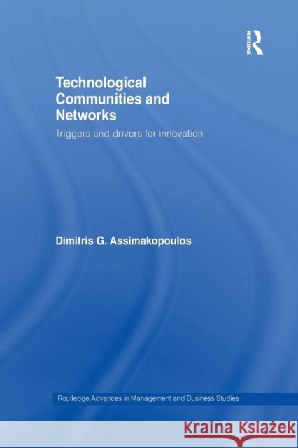 Technological Communities and Networks: Triggers and Drivers for Innovation Dimitris Assimakopoulos   9781138983762 Taylor and Francis