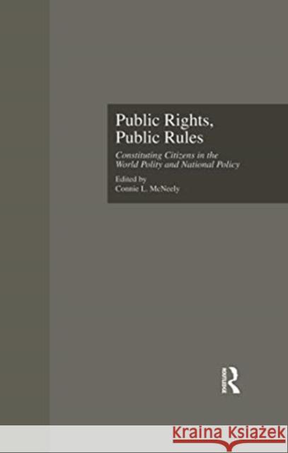 Public Rights, Public Rules: Constituting Citizens in the World Polity and National Policy Connie L. McNeely 9781138984271 Taylor and Francis