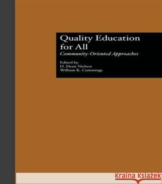 Quality Education for All: Community-Oriented Approaches Dean H. Nielson H. Dean Nielsen Dean Nielse 9781138984332 Routledge