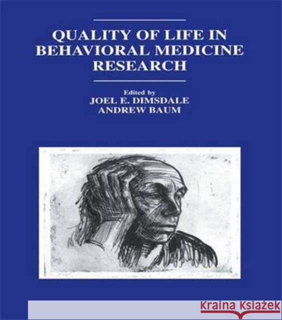 Quality of Life in Behavioral Medicine Research Joel E., M.D. Dimsdale Andrew S. Baum 9781138984349 Psychology Press