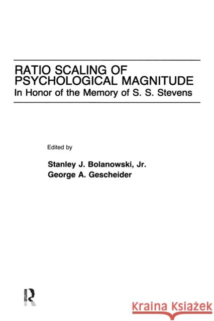 Ratio Scaling of Psychological Magnitude: In Honor of the Memory of S.S. Stevens Stanley J. Bolanowsk George A. Gescheider 9781138984509 Psychology Press