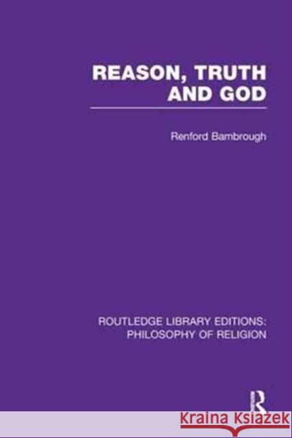 Reason, Truth and God J. Renford Bambrough 9781138984677 Routledge