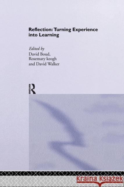 Reflection: Turning Experience Into Learning Keogh &. W. Boud David Boud David Boud 9781138984820