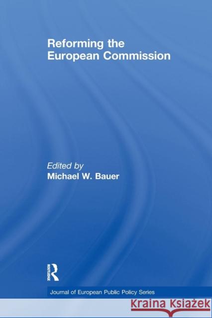Reforming the European Commission Michael W. Bauer   9781138984851 Taylor and Francis