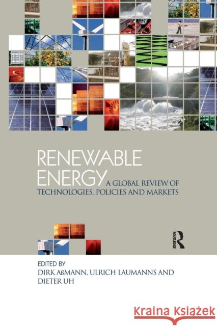 Renewable Energy: A Global Review of Technologies, Policies and Markets Dirk Assmann   9781138985124 Taylor and Francis