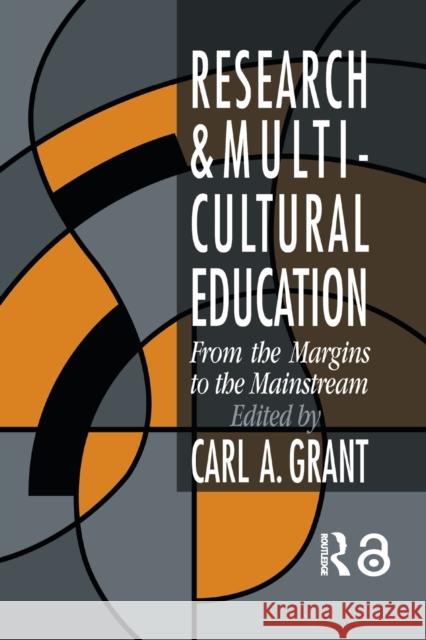 Research in Multicultural Education: From the Margins to the Mainstream Carl A. Grant A. Gran Carl A. Grant 9781138985223 Routledge