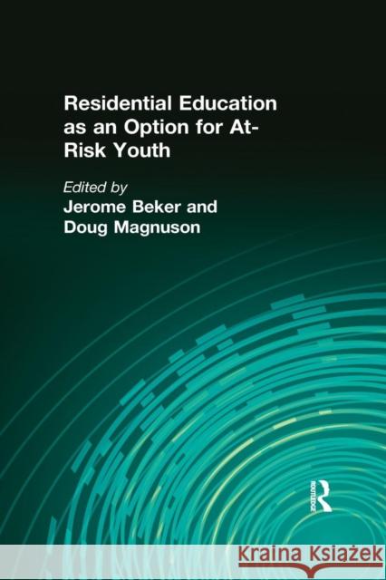 Residential Education as an Option for At-Risk Youth Jerome Beker Doug Magnuson 9781138985278 Routledge