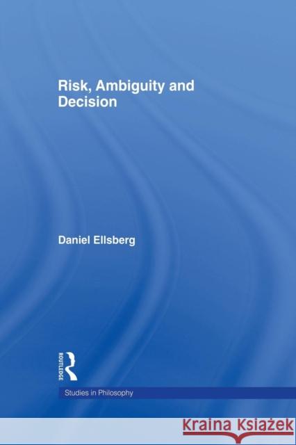 Risk, Ambiguity and Decision Daniel Ellsberg 9781138985476 Routledge