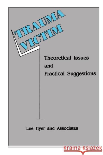 Trauma Victim: Theoretical Issues And Practical Suggestions Hyer, Lee 9781138986091 Routledge