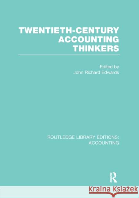 Twentieth Century Accounting Thinkers (Rle Accounting) J. R. Edwards   9781138986299 Taylor and Francis