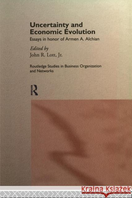 Uncertainty and Economic Evolution: Essays in Honour of Armen Alchian John L. Lott Jr. 9781138986374 Taylor & Francis (ML)