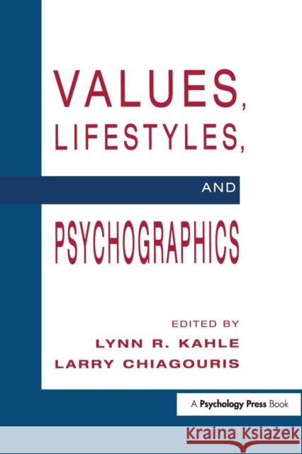 Values, Lifestyles, and Psychographics Lynn R. Kahle Larry Chiagouris 9781138986671