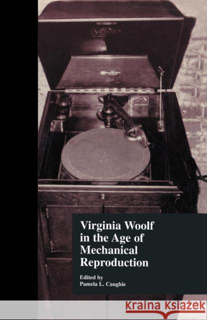 Virginia Woolf in the Age of Mechanical Reproduction Pamela Caughie   9781138986770 Taylor and Francis