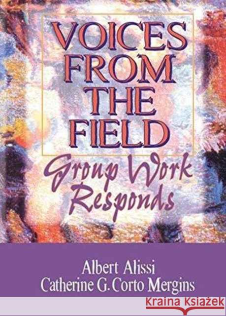 Voices from the Field: Group Work Responds Albert S Alissi, Catherine C Mergins 9781138986800 Taylor and Francis