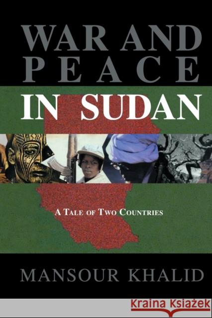 War and Peace in Sudan: A Tale of Two Countries Khalid   9781138986893 Taylor and Francis