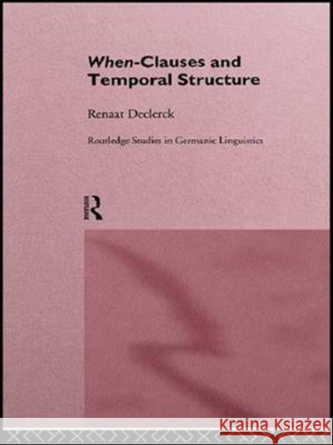 When-Clauses and Temporal Structure Renaat H. C. Declerck 9781138987098 Routledge