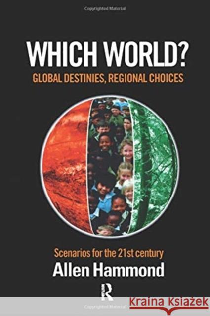 Which World: Global Destinies, Regional Choices - Scenarios for the 21st Century Allen Hammond 9781138987111 Taylor and Francis