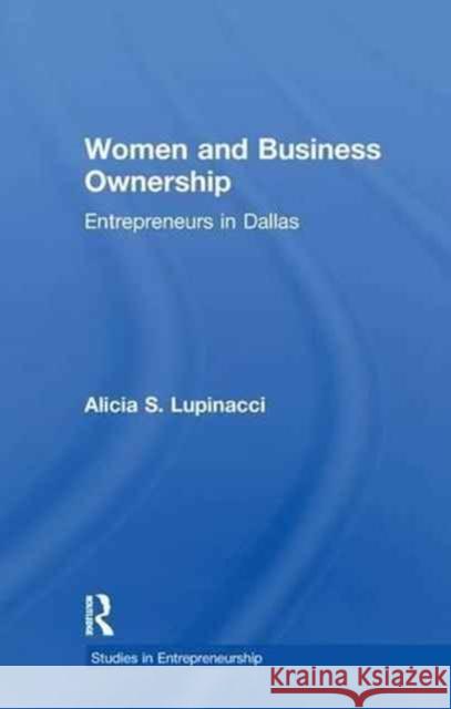 Women and Business Ownership: Entrepreneurs in Dallas Alicia S. Lupinacci 9781138987197 Taylor and Francis