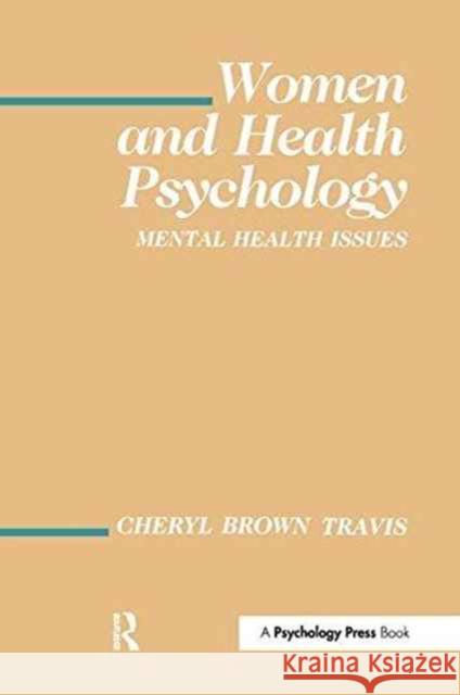 Women and Health Psychology: Volume I: Mental Health Issues Cheryl Brown Travis 9781138987203 Taylor and Francis