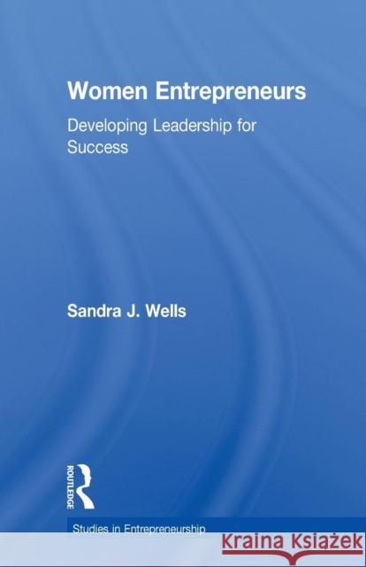 Women Entrepreneurs: Developing Leadership for Success Sandra J. Wells Stuart Bruchey 9781138987258