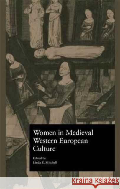 Women in Medieval Western European Culture Linda E., Professor Mitchell 9781138987265
