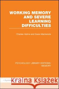 Working Memory and Severe Learning Difficulties (PLE: Memory) Hulme, Charles 9781138987340