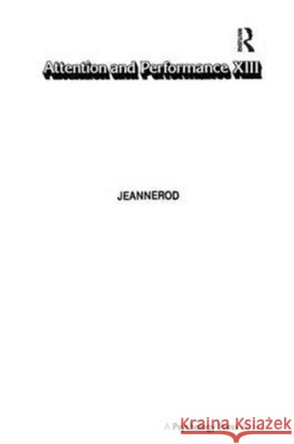 Attention and Performance XIII: Motor Representation and Control Marc Jeannerod 9781138987654 Psychology Press