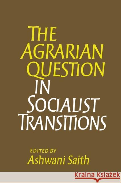 The Agrarian Question in Socialist Transitions Ashwani Saith 9781138988408 Routledge