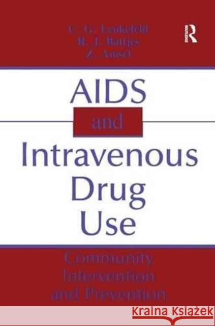 AIDS and Intravenous Drug Use: Community Intervention & Prevention C. G. Leukefeld Robert J. Battjes Z. Amsel 9781138988415 Taylor & Francis