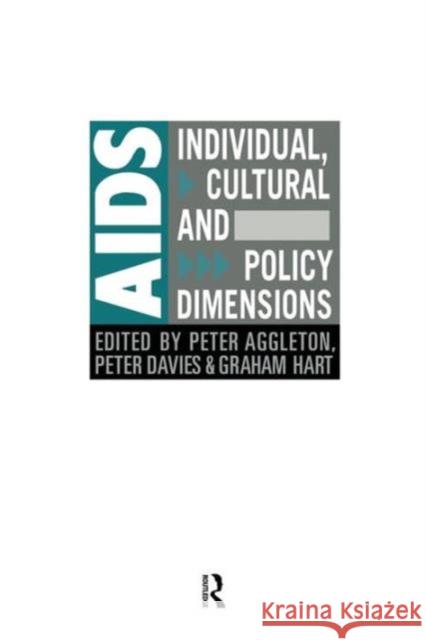 AIDS: Individual, Cultural And Policy Dimensions Peter Aggleton 9781138988422