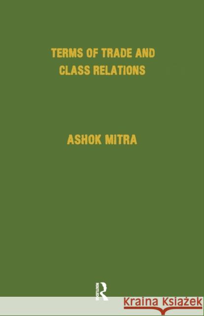 Terms of Trade and Class Relations Ashok Mitra 9781138988668 Routledge