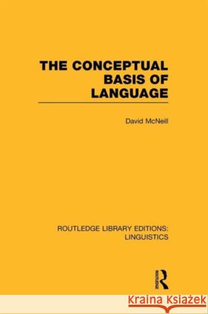 The Conceptual Basis of Language (Rle Linguistics A: General Linguistics) David McNeill   9781138988958 Taylor and Francis