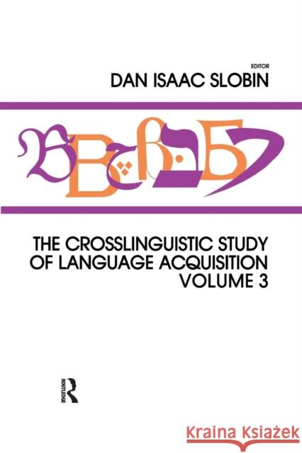 The Crosslinguistic Study of Language Acquisition: Volume 3 Dan Isaac Slobin 9781138989009 Psychology Press