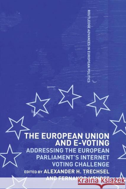 The European Union and E-Voting (Electronic Voting) Fernando Mendez Alexander H. Trechsel  9781138989207 Taylor and Francis