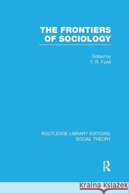 The Frontiers of Sociology (Rle Social Theory) Tosco Raphael Fyvel   9781138989313 Taylor and Francis