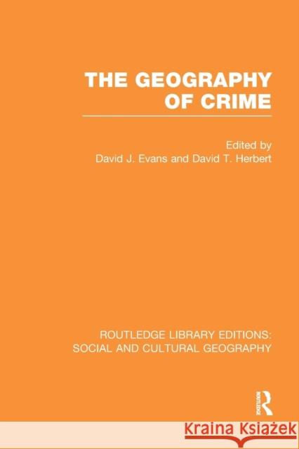 The Geography of Crime (RLE Social & Cultural Geography) Evans, David J. 9781138989368