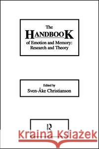 The Handbook of Emotion and Memory: Research and Theory Sven-Ake Christianson 9781138989405 Psychology Press