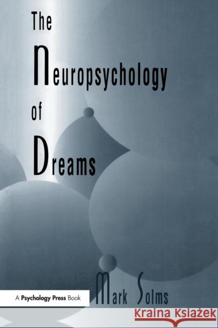 The Neuropsychology of Dreams: A Clinico-anatomical Study Solms, Mark 9781138989580 Psychology Press