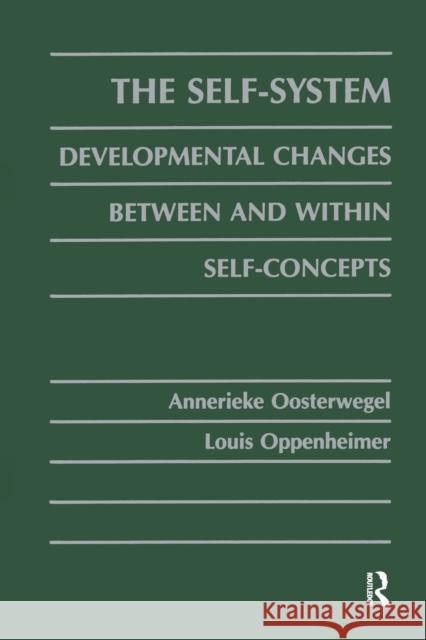 The Self-System: Developmental Changes Between and Within Self-Concepts Annerieke Oosterwegel, Louis Oppenheimer 9781138989979 Taylor & Francis (ML)