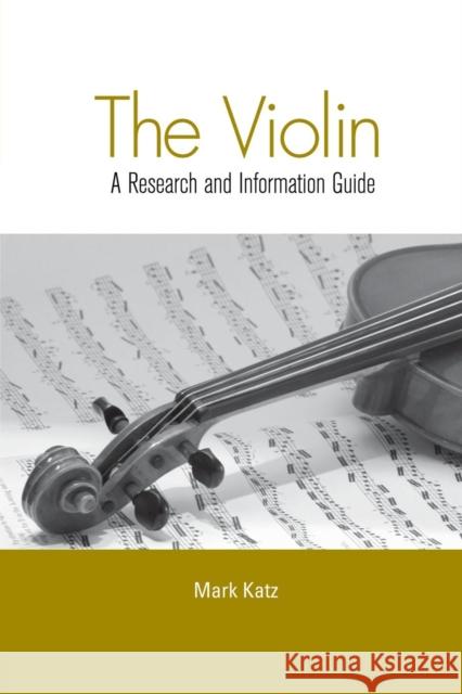 The Violin: A Research and Information Guide Mark Katz   9781138990166 Taylor and Francis