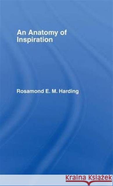 An Anatomy of Inspiration Rosamond E. M. Harding Robert B. M. Nichols 9781138990432 Routledge