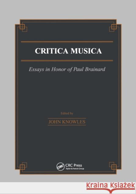 Critica Musica: Essays in Honour of Paul Brainard J. Knowles Knowles J.                               John Knowles 9781138990494