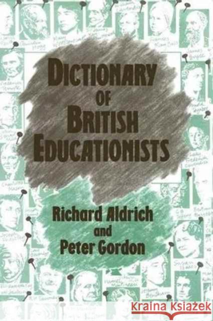 Dictionary of British Educationists Richard Aldrich Richard J. Aldrich Peter Gordon 9781138990739 Routledge