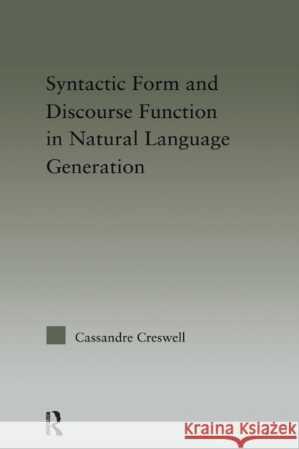 Discourse Function & Syntactic Form in Natural Language Generation Creswell, Cassandre 9781138990777 Taylor and Francis